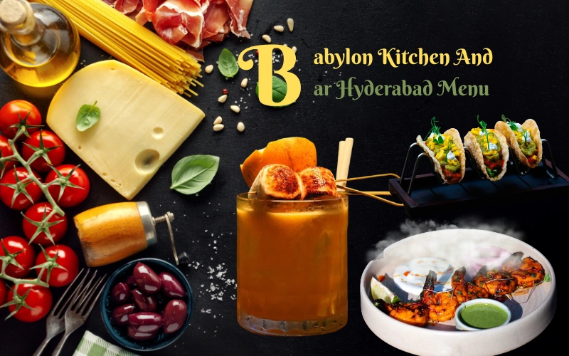 Babylon Kitchen And Bar – Hyderabad Menu: The Ultimate Food Lover’s Guide Babylon Kitchen And Bar - Hyderabad Menu
