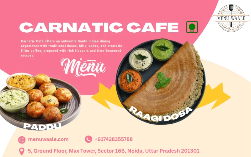 Carnatic Cafe Noida: A Taste of Karnataka in the Heart of Noida Carnatic Cafe